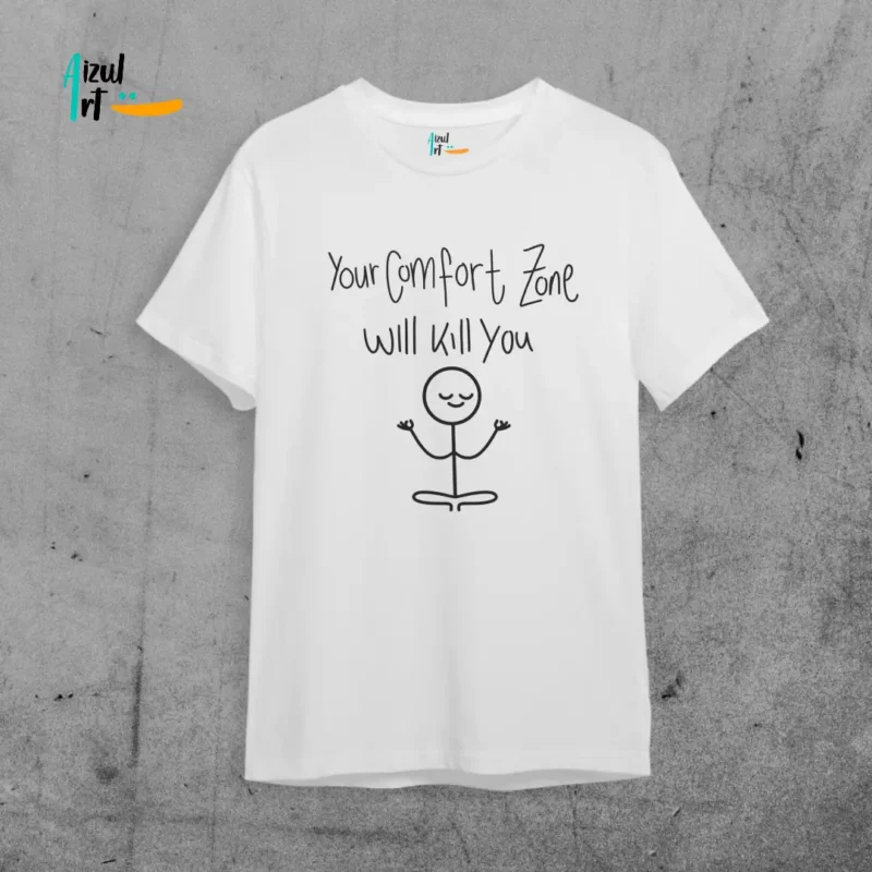 Camiseta your confort zone will kill you